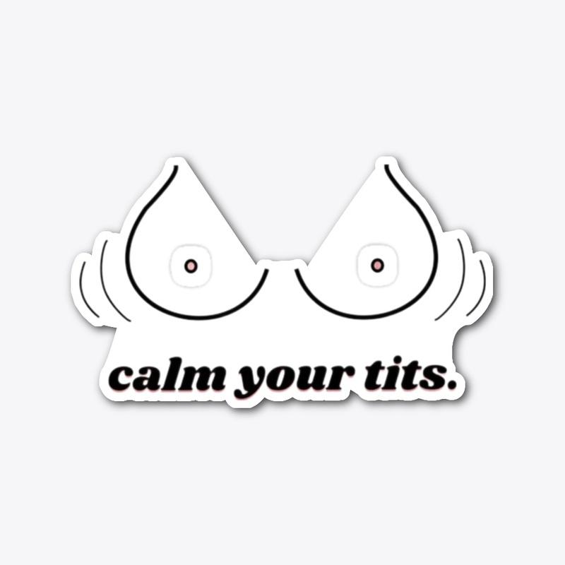 Calm Your Tits